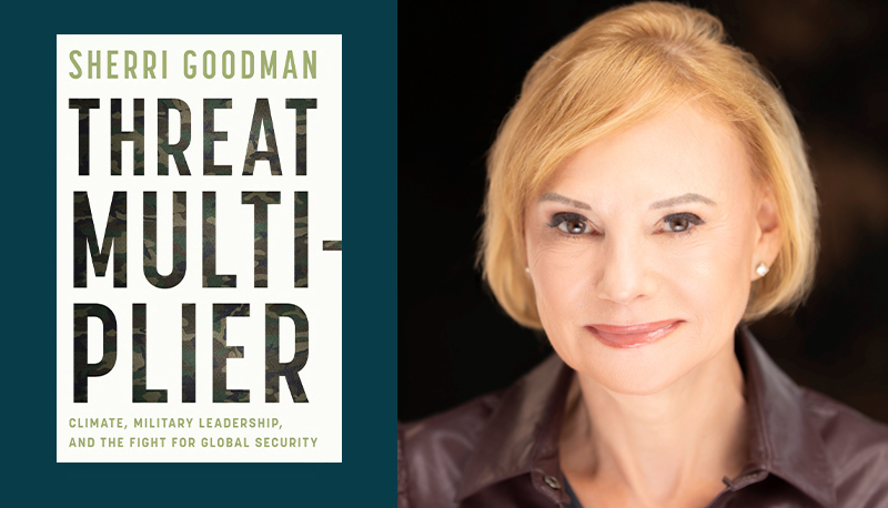 Headshot photo of Sherri Goodman next to the cover of her new book, "Threat Multiplier".